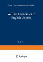 Welfare Economics in English Utopias: From Francis Bacon to Adam Smith 9401745439 Book Cover