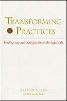 Transforming Practices : Finding Joy and Satisfaction in the Legal Life 0809225042 Book Cover