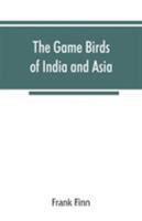 The game birds of India and Asia 9353866677 Book Cover