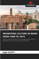 Promoting Culture in Niger from 1900 to 1974 6630089596 Book Cover
