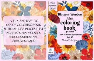 Blossom Wonders: Adult coloring book for women with Alzheimer's or Dementia (Flowers) 196511802X Book Cover