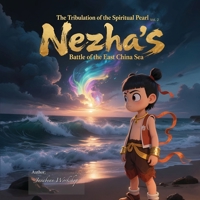 Nezha's Battle of the East China Sea Picture Story Book - Investiture of the Gods: The Tribulation of the Spiritual Pearl (The Tribulation of the Spiritual Pearl - Investiture of Gods) B0F913GVJG Book Cover