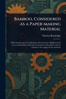 Bamboo, Considered as a Paper-making Material 1023388685 Book Cover