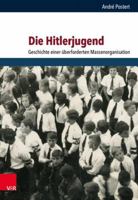 Die Hitlerjugend: Geschichte einer überforderten Massenorganisation 3525360983 Book Cover