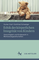 Ethik der körperlichen Integrität von Kindern: Gerechtigkeit und Kindeswohl in Wohlstandsgesellschaften (Kindheit – Bildung – Erziehung. Philosophische Perspektiven) (German Edition) 3031752767 Book Cover