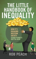 The Little Handbook of Inequality: How It's Ravaging Western Society: Something's Gotta Give 1662907141 Book Cover