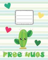 Free Hugs Cute Cactus Notebook: Composition Notebook for Notes, Stories, or Journal 1080226338 Book Cover