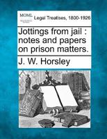 Jottings from jail: notes and papers on prison matters. 1240144555 Book Cover