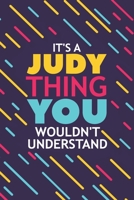 It's a Judy Thing You Wouldn't Understand: Lined Notebook / Journal Gift, 120 Pages, 6x9, Soft Cover, Glossy Finish 1677416599 Book Cover