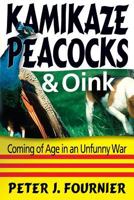 Kamikaze Peacocks & Oink: Coming of Age in an Unfunny War 1492261408 Book Cover
