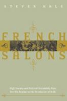 French Salons: High Society and Political Sociability from the Old Regime to the Revolution of 1848 0801883865 Book Cover