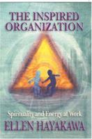 The Inspired Organization: Spirituality and Energy at Work 1553956842 Book Cover