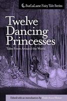 Twelve Dancing Princesses: Tales from Around the World 1453825223 Book Cover