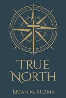 True North: A Reformed Apologetic Compass Pointing to the Gospel of Jesus Christ B0FBJJ37BK Book Cover