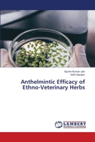 Anthelmintic Efficacy of Ethno-Veterinary Herbs 620552029X Book Cover