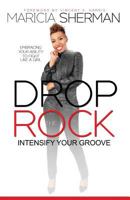 Drop the Rock: Intensify Your Groove: Embracing Your Ability to Fight Like a Girl 1519416830 Book Cover