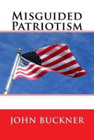 Misguided Patriotism 1523888946 Book Cover