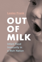 Out of Milk: Infant Food Insecurity in a Rich Nation 0774862475 Book Cover
