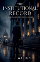 The Third Name (The Institutional Record) B0GZ5757ZJ Book Cover