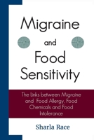 Migraine and Food Sensitivity: The Links between Migraine, Food Allergy, Food Chemicals, and Food Intolerance 1907119841 Book Cover