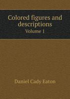 Colored Figures and Descriptions Volume 1 5518764537 Book Cover