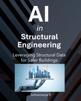 AI in Structural Engineering: Leveraging Structural Data for Safer Buildings B0FRY5JBD4 Book Cover