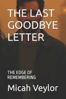 THE LAST GOODBYE LETTER: THE EDGE OF REMEMBERING B0FMGTJXRD Book Cover