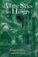 All the Skies So Hungry (Transplanted) B0FNWTBJM2 Book Cover