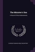 The minister's son; a record of his achievements 1019579854 Book Cover