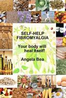 Self-help Fibromyalgia "your body will heal itself" 1475021070 Book Cover