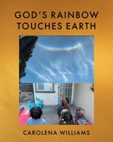 God's Rainbow Touches Earth B0GYVL466X Book Cover
