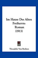 Im Hause Des Alten Freiherrn: Roman (1913) 1161209409 Book Cover