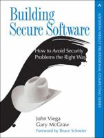 Building Secure Software: How to Avoid Security Problems the Right Way