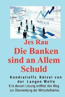 Die Banken sind an Allem Schuld 1453511598 Book Cover