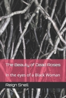 The Beauty of Dead Roses: my pathway to healing B0BSSKT7XW Book Cover