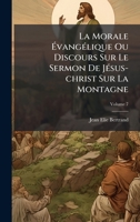 La Morale à vangÃ(c)lique Ou Discours Sur Le Sermon De JÃ(c)sus-christ Sur La Montagne (French Edition) 1024372502 Book Cover