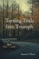Turning Trials Into Triumph B0C2FMMKSV Book Cover