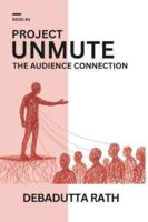 PROJECT UNMUTE - THE AUDIENCE CONNECTION B0G29LQ6VB Book Cover