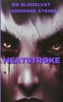 Heatstroke: What Burns Can Blaze B0FT3YZNH3 Book Cover