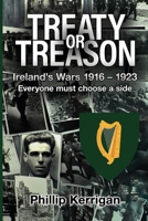 Treaty or Treason: Ireland's Wars 1916 - 1923 Everyone must choose a side B09CFPLXJB Book Cover