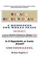 BARACK HUSSEIN OBAMA - A Messenger for World Peace: Laurus Nobilis Noblesse Oblige Oath -Forging World Peace, Modeling Utopian Politics for the Future 147595302X Book Cover