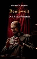 Beutewelt: Die Kollektivisten (German Edition) 369639971X Book Cover