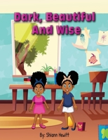 Dark, Beautiful, And Wise null Book Cover