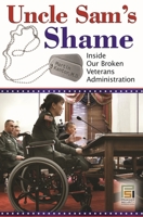 Uncle Sam's Shame: Inside Our Broken Veterans Administration 031334650X Book Cover