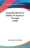 Geograf�a Hist�rico-Militar De Espa�a Y Portugal 1018392785 Book Cover