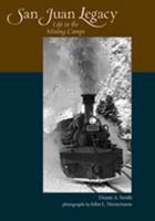 San Juan Legacy: Life in the Mining Camps 0826346502 Book Cover