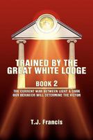Trained by the Great White Lodge Book Two 1882918509 Book Cover