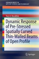 Dynamic Response of Pre-Stressed Spatially Curved Thin-Walled Beams of Open Profile (SpringerBriefs in Applied Sciences and Technology) 3642209688 Book Cover