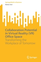 Collaboration Potential in Virtual Reality (VR) Office Space: Transforming the Workplace of Tomorrow 303108179X Book Cover