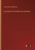 Die weiblichen Charaktere bei Sophokles 3368672045 Book Cover